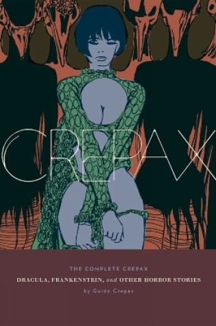 Cover of The Complete Crepax: Dracula, Frankenstein, And Other Horror Stories