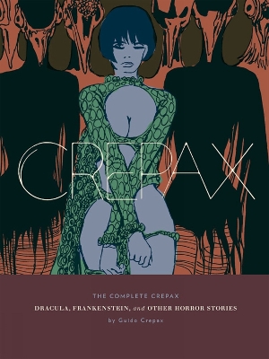 Book cover for The Complete Crepax: Dracula, Frankenstein, And Other Horror Stories