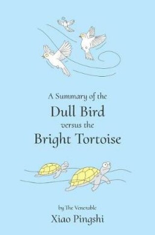 Cover of A Summary of the Dull Bird Versus the Bright Tortoise