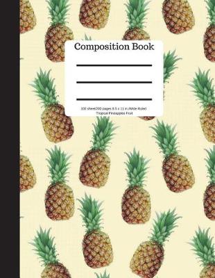 Book cover for Composition Book 100 Sheet/200 Pages 8.5 X 11 In.-Wide Ruled- Tropical Pineapple