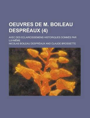 Book cover for Oeuvres de M. Boileau Despreaux; Avec Des Eclaircissemens Historiques Donnes Par Lui-Meme (4)