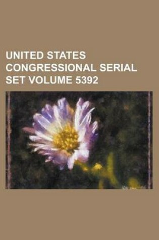 Cover of United States Congressional Serial Set Volume 5392