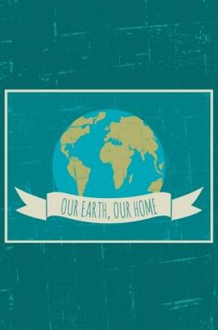 Cover of Our Earth, Our Home Journal