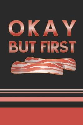 Book cover for Okay, But First Bacon