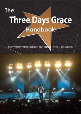 Book cover for The Three Days Grace Handbook - Everything You Need to Know about Three Days Grace