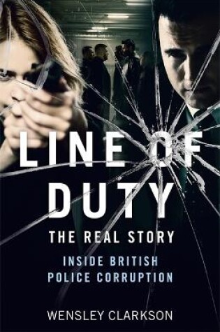 Cover of Line of Duty - The Real Story of British Police Corruption