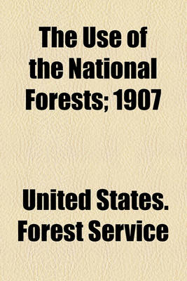 Book cover for The Use of the National Forests; 1907