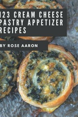 Cover of 123 Cream Cheese Pastry Appetizer Recipes