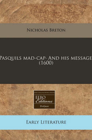 Cover of Pasquils Mad-Cap- And His Message. (1600)