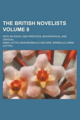 Cover of The British Novelists; With an Essay, and Prefaces, Biographical and Critical Volume 8