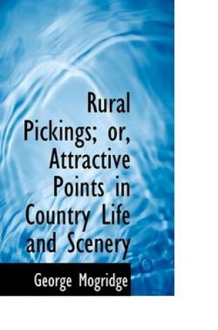 Cover of Rural Pickings; Or, Attractive Points in Country Life and Scenery