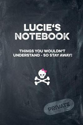 Book cover for Lucie's Notebook Things You Wouldn't Understand So Stay Away! Private