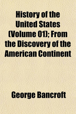 Book cover for History of the United States (Volume 01); From the Discovery of the American Continent