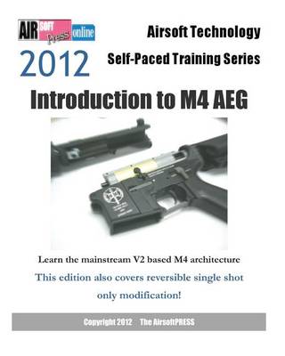 Book cover for 2012 Airsoft Technology Self-Paced Training Series Introduction to M4 Aeg