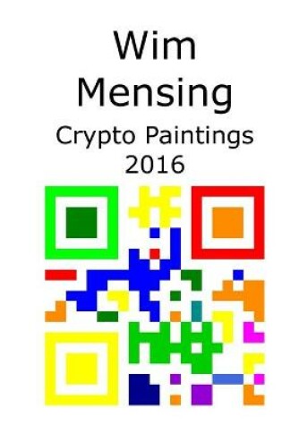 Cover of Wim Mensing Crypto Paintings 2016