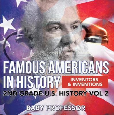 Book cover for Famous Americans in History Inventors & Inventions 2nd Grade U.S. History Vol 2