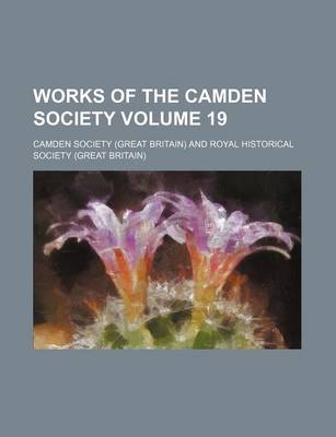 Book cover for Works of the Camden Society Volume 19