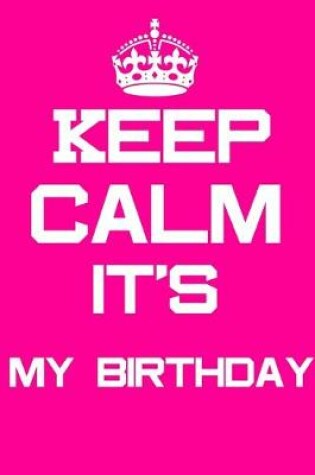 Cover of Keep Calm it's My birthday