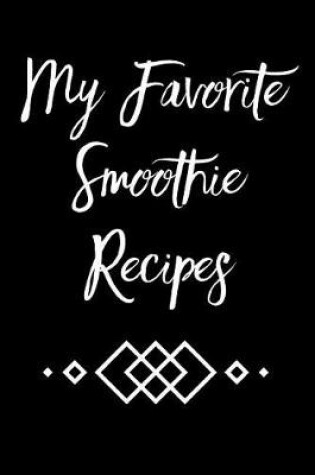 Cover of My Favorite Smoothie Recipes