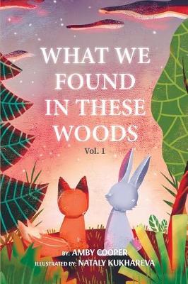 Cover of What We Found In These Woods