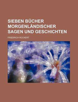 Book cover for Sieben Bucher Morgenlandischer Sagen Und Geschichten