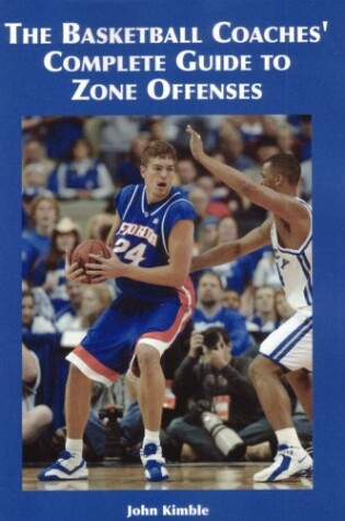 Cover of The Basketball Coaches' Complete Guide to Zone Offenses