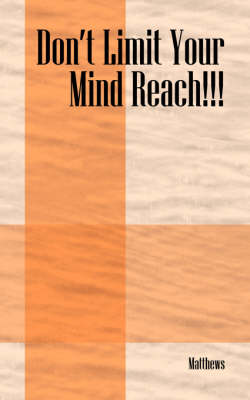 Book cover for Don't Limit Your Mind Reach!!!