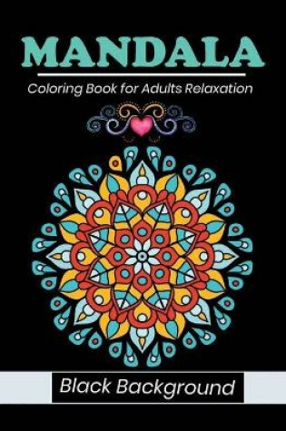 Cover of Mandala coloring book for adults relaxation Black Background