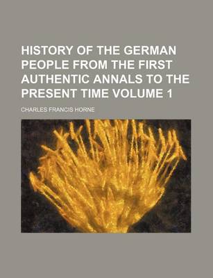 Book cover for History of the German People from the First Authentic Annals to the Present Time Volume 1