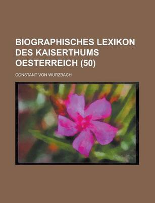 Book cover for Biographisches Lexikon Des Kaiserthums Oesterreich (50)