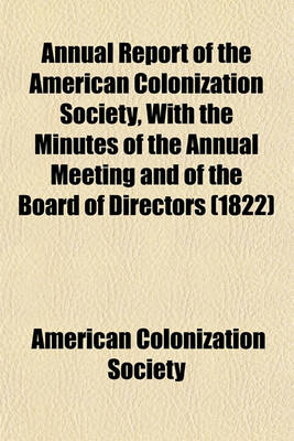 Book cover for Annual Report of the American Colonization Society, with the Minutes of the Annual Meeting and of the Board of Directors (1822)