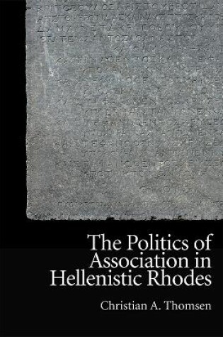 Cover of The Politics of Association in Hellenistic Rhodes