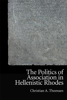 Book cover for The Politics of Association in Hellenistic Rhodes