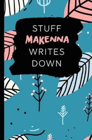 Cover of Stuff Makenna Writes Down