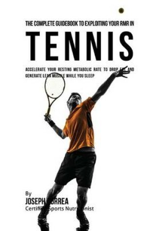 Cover of The Complete Guidebook to Exploiting Your RMR in Tennis