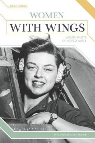 Cover of Women with Wings: Women Pilots of World War II