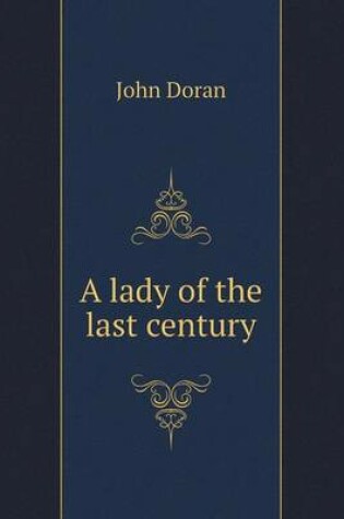 Cover of A lady of the last century