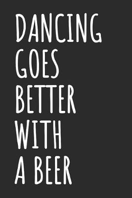 Book cover for Dancing Goes Better With A Beer