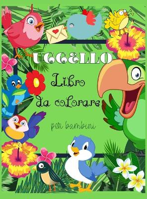 Book cover for Uccello Libro da colorare per bambini