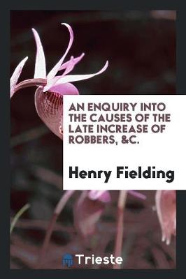 Book cover for An Enquiry Into the Causes of the Late Increase of Robbers, &c.