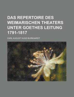 Book cover for Das Repertoire Des Weimarischen Theaters Unter Goethes Leitung 1791-1817