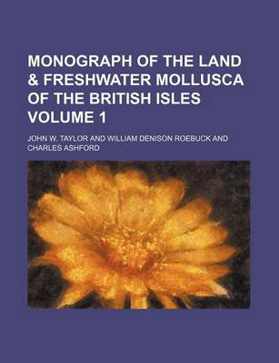 Book cover for Monograph of the Land & Freshwater Mollusca of the British Isles Volume 1