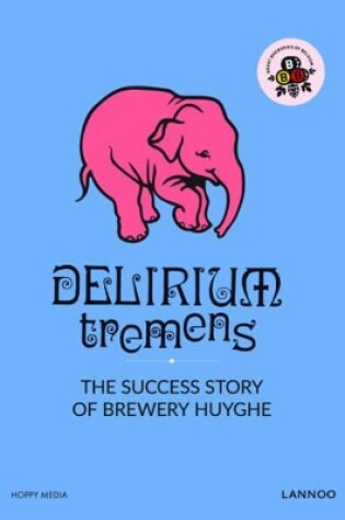 Cover of Delirium: The Successful Story of Brewery Huyghe