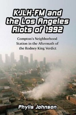 Cover of KJLH-FM and the Los Angeles Riots of 1992