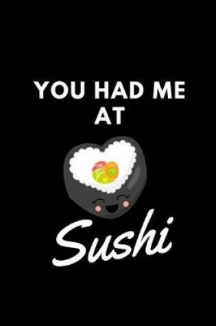 Cover of You Had Me At Sushi