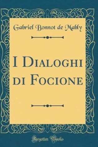 Cover of I Dialoghi Di Focione (Classic Reprint)
