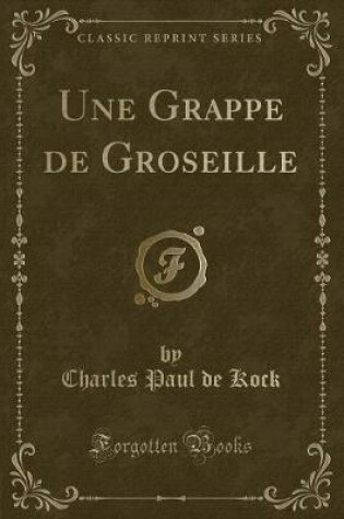 Cover of Une Grappe de Groseille (Classic Reprint)