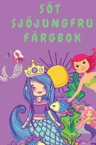 Cover of Söt sjöjungfru Färgbok