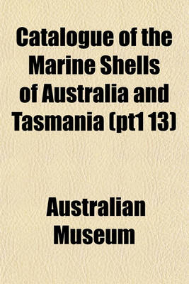 Book cover for Catalogue of the Marine Shells of Australia and Tasmania (Pt1 13)