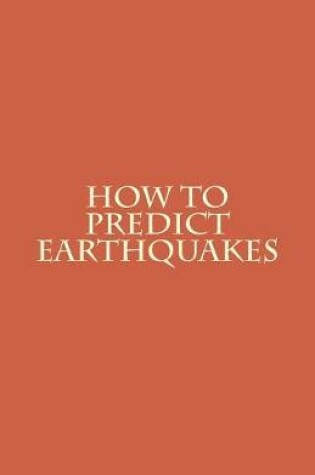 Cover of How to Predict Earthquakes in Advance